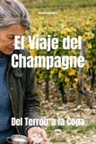 El Viaje del Champagne: Del Terroir a la Copa