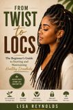 From Libri GmbH From Twist to Locs: The beginner’s guide to starting and maintaining healthy dreadlocks