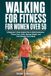 Walking for Fitness for Women Over 50