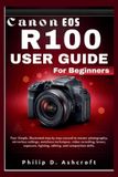 Canon Eos R100 User Guide for Beginners