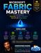 Microsoft Fabric Mastery: The Complete Visual Blueprint for OneLake, Analytics, Security, Governance, Power BI, Data Engineering, Data Science, and CI/CD