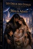 Les dieux des étoiles: Le secret des êtres venus du ciel Tome I Mira & Adonis
