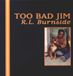 Too R.L. Burnside - Too Bad Jim (LP)