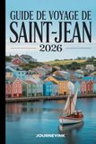 Guide Saint-Jean Travel Guide 2026: What to See, Where to Go, and How to Do It Right