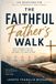 The Faithful Father’s Walk: A Fatherhood Devotional About Faithful Leadership, Quiet Strength, and God’s Grace