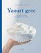 Yaourt grec: 50 variations sucrées et salées