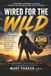 Wired for the Wild: How ADHD Is Your Biological Superpower— And Why the World Needs to Catch Up