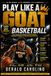 PLAY LIKE A GOAT BASKETBALL: Elite Moves. Elite Mindset. Elite Results.
