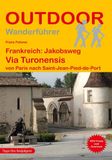 Frankreich: Conrad Stein Verlag Frankreich: Jakobsweg Via Turonensis von Paris nach Saint-Jean-Pied-de-Port