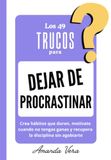 LOS 49 TRUCOS PARA DEJAR DE PROCRASTINAR
