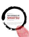 The Essence of Shiatsu: The Masters View