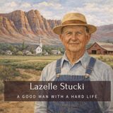 Lazelle Stucki: A Good Man With A Hard Life