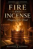 Fire Independently Published Answering God's Invitation- Fire and Incense Paperback