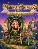 Magical Princess: A Coloring Book For Kids, Teens and Adults