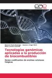 Tecnologías Editorial Academica Espanola Tecnologías genómicas aplicadas a la producción de biocombustibles