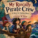 My Rascally Pirate Crew: A Story for Autism Moms