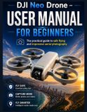 DJI Neo Drone - User Manual for Beginners