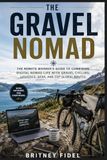 The Gravel Nomad: The Remote Worker's Guide to Combining Digital Nomad Life with Gravel Cycling: Logistics, Gear, and Top Global Routes