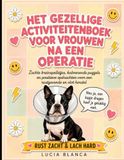 Het gezellige activiteitenboek voor vrouwen na een operatie: Rustige hersenspelletjes, kalmerende puzzels en positieve aanmoedigingen voor een ontspannen en spoedig herstel.