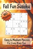 Fall Fun Sudoku: 80 Easy and Medium Puzzles for Cozy Brain Fun!