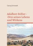 Adalbert BoD - Books on Demand Adalbert Stifter - Orte seines Lebens und Wirkens