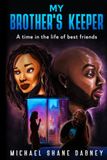 My Brother's Keeper: A Time In The Life Of Best Friends
