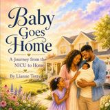 Baby Goes Home: A Journey from the NICU to Home