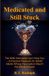 Medicated and Still Stuck: The Skills Stimulants Can't Give You - A Practical Playbook for ADHD Adults Whose Prescription Wasn't the Whole Answer