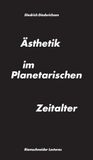 Ästhetik KÖNig, Walther Ästhetik im Planetarischen Zeitalter Paperback