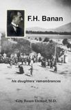 F.H. BANAN F.H. BANAN, his daughters' remembrances