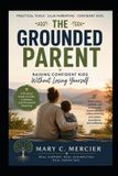 The Grounded Parent: Raising Confident Kids Without Losing Yourself