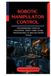 Robotic Manipulator Control: Programming Complex Industrial Robot Arms Using Professional AI and Software Tools