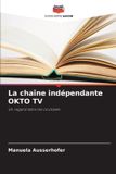 La OmniScriptum SRL La chaîne indépendante OKTO TV / Paperback / 92 pages / 2026