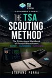 The Professional Handbook of Football Recruitment: THE TSA SCOUTING METHOD™