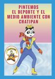 Pintemos Chatipan Colección Chatipan en Español- Pintemos el Deporte y el Medio Ambiente con Chatipan