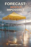 Forecast: Mostly Impossible