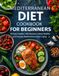 Mediterranean Diet Cookbook for Beginners