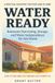 Water Ready: Rainwater Harvesting, Storage, and Water Independence for Any Home