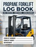 Propane Forklift Log Book: Daily Inspection Safety Checklist, Maintenance Log & Quick-Reference Card for LPG Forklift Operators