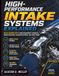 High-Performance Intake Systems Explained: Unlock Maximum Output Using Measurement Techniques, Sensor Evaluation, Calibration Methods, and Power Tuning: 1