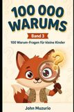 100000 Warums – Band 3: 100 Warum-Fragen für kleine Kinder