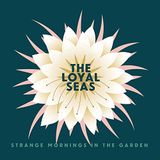 Strange Loyal Seas Strange Mornings In The Garden (LP)
