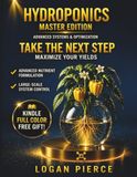 HYDROPONICS MASTER EDITION: Advanced Systems & Optimization: Precision Nutrient Control, Scalable Hydroponic Techniques and Yield Maximization