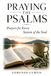 PRAYING THE PSALMS: Prayers for Every Season of the Soul