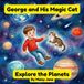 George and His Magic Cat Explore the Planets