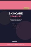 Skincare Visage Pro: Le Guide Complet pour une Peau Éclatante Sans Maquillage