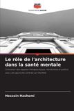 Le Editions Notre Savoir Le rôle de l'architecture dans la santé mentale Paperback
