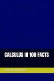 CALCULUS Independently Published CALCULUS IN 100 FACTS Paperback