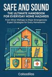 Safe Libri GmbH Safe and Sound: The Ultimate Handbook for Everyday Home Hazards: From Minor Mishaps to Major Emergencies: Expert Strategies for Every Homeowner Paperback