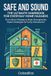 Safe Libri GmbH Safe and Sound: The Ultimate Handbook for Everyday Home Hazards: From Minor Mishaps to Major Emergencies: Expert Strategies for Every Homeowner Paperback